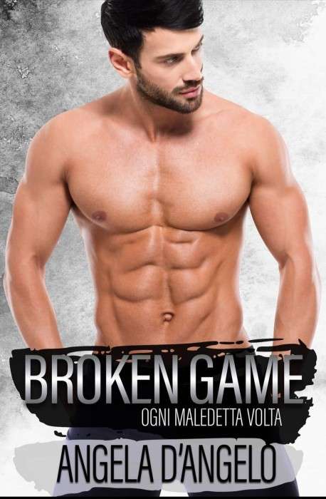 Angela D’Angelo -  Broken Game Ogni maledetta volta - un cuore tra i libri